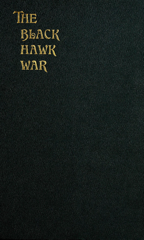 The Black Hawk War Including a Review of Black Hawk's Life - Frank Everett Stevens